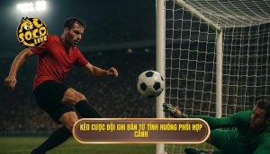 Kèo cược đội ghi bàn từ tình huống phối hợp cánh