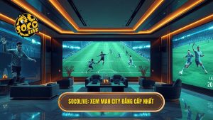 Socolive Xem Man City dang cap nhat