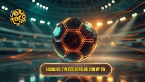 Socolive Tin Tức Bóng Đá 24h: Cập Nhật Nhanh, Chính Xác Nhất